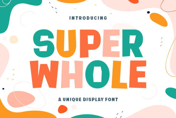 Discover Super Whole: Your Next Joyful Display Typeface